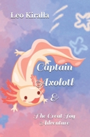 Captain Axolotl & The Great Toy Adventure B0F47FC8B7 Book Cover