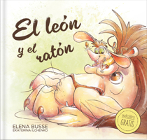 El león y el ratón / The Lion and the Mouse: Fábula clásica en verso moderno con actividades: 2 (Fábulas de Elena Busse) (Spanish Edition) 8410413078 Book Cover