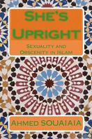 She's Upright: Sexuality And Obscenity In Islam 1441488111 Book Cover