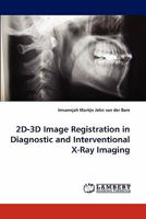 2D-3D Image Registration in Diagnostic and Interventional X-Ray Imaging 3844314911 Book Cover