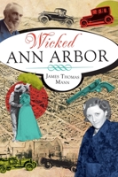 Wicked Ann Arbor 1609493435 Book Cover