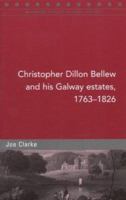Christopher Dillon Bellew and His Galway Estates, 1763-1826 (Maynooth Studies in Local History) 1851827633 Book Cover