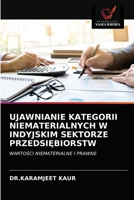 UJAWNIANIE KATEGORII NIEMATERIALNYCH W INDYJSKIM SEKTORZE PRZEDSIĘBIORSTW: WARTOŚCI NIEMATERIALNE I PRAWNE 6203377368 Book Cover