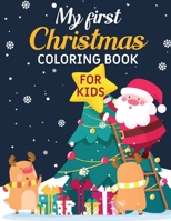 My First Christmas Coloring Book For Kids: Children’s Christmas Gift or Present for Toddlers & Kids. B08M2LKMT6 Book Cover