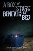 A Box of Stars Beneath the Bed: 2016 National Flash-Fiction Day Anthology 1534712682 Book Cover