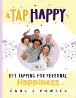 Tap Happy: EFT Tapping for Personal Happiness 1312003839 Book Cover