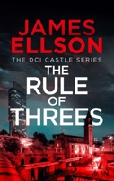 The Rule of Threes (The DCI Castle series, 5) 1036712125 Book Cover