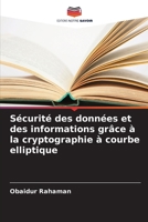 Sécurité des données et des informations grâce à la cryptographie à courbe elliptique (French Edition) 6207558669 Book Cover