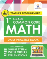 1st Grade Common Core Math: Daily Practice Workbook 1000+ Practice Questions and Video Explanations Argo Brothers 1951048644 Book Cover