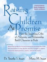 Raising Children At Promise: How the Surprising Gifts of Adversity and Relationship Build Character in Kids 078797563X Book Cover