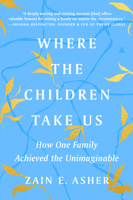 Where the Children Take Us: How One Family Achieved the Unimaginable 0063048833 Book Cover