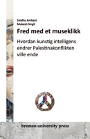 Fred med et museklikk: Hvordan kunstig intelligens endrer Palestinakonflikten ville ende 3911075820 Book Cover