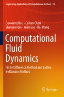 Computational Fluid Dynamics : Finite Difference Method and Lattice Boltzmann Method 9819703514 Book Cover