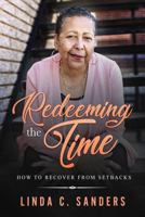 Redeeming the Time: How to Recover from Life's Setbacks 1723821926 Book Cover