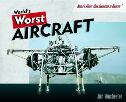 The World's Worst Aircraft (From Pioneering Failures to Multimillion Dollar Disasters) 1840139595 Book Cover