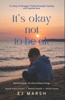 It's Okay Not To be Ok: It's Ok to Struggle: Finding Strength, Healing and Togetherness (It's OK: A Journey Through Life's Struggles) 106830135X Book Cover