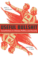 Useful Bullshit: Constitutions in Chinese Politics and Society 1501770160 Book Cover