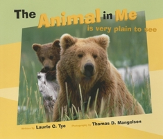 The Animal in Me: Is Very Plain to See 1513141767 Book Cover