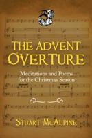 The Advent Overture: Meditations and Poems for the Christmas Season 1973610116 Book Cover