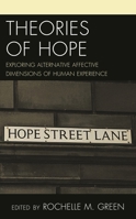 Theories of Hope: Exploring Alternative Affective Dimensions of Human Experience 1498563627 Book Cover
