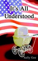 It's All Understood 1418454044 Book Cover