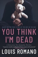 You Think I'm Dead: Based on the True Story of The Boy in the Box 0986047031 Book Cover