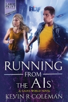 Running From The AIs (Large Print): A Gaia's World Novel 1738294226 Book Cover