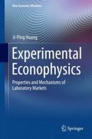 Experimental Econophysics: Properties and Mechanisms of Laboratory Markets 3662442337 Book Cover