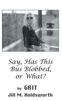 Say, Has this Bus Blobbed, or What? 0722353340 Book Cover