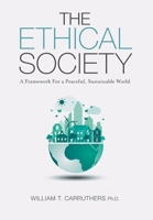 The Ethical Society: A Framework For a Peaceful, Sustainable World 1525526162 Book Cover