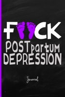 Fuck Postpartum Depression: Journal: A Personal Journal for Sounding Off 1695604075 Book Cover