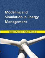 Modeling and Simulation in Energy Management: Selected papers on System Dynamics. A book written by experts for beginners (Analysis and Optimization) 1687004935 Book Cover