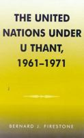 The United Nations under U Thant, 1961-1971 (U.N. History Series, 3) 0810837005 Book Cover