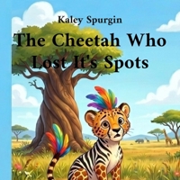 The Cheetah Who Lost His Spots B0H3G76VV4 Book Cover