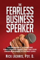 The Fearless Business Speaker: The Proven Path to Overcome Public Speaking Anxiety and Take Your Career or Business to the Next Level! 1686166060 Book Cover