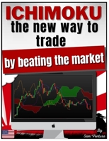 ICHIMOKU the new way to trade by beating the market V2: Learn clever techniques to make comfortable gains today B094TCDG4P Book Cover