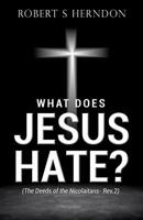 What Does Jesus Hate? 1498478352 Book Cover
