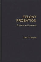 Felony Probation: Problems and Prospects 0275929930 Book Cover