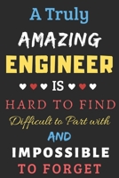 A Truly Amazing Engineer Is Hard To Find Difficult To Part With And Impossible To Forget: lined notebook, Funny Engineer gift 1673654487 Book Cover