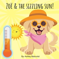 Zoë & The Sizzling Sun! (Zoë's Adventures) B0FJ2QLKBG Book Cover