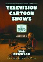 Television Cartoon Shows: An Illustrated Encyclopedia, 1949 -2003, The Shows M-Z (VOLUME 2) 0786422564 Book Cover