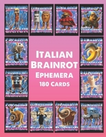 Italian Brainrot Ephemera: Unleash 180 Meme-Charged Cards: Italy’s Absurd Brainrot Bonanza! B0FHPJ2KZZ Book Cover