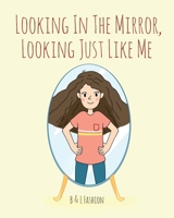 Looking in the Mirror, Looking Just Like Me null Book Cover