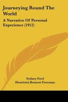 Journeying Round The World: A Narrative Of Personal Experience 1104248271 Book Cover