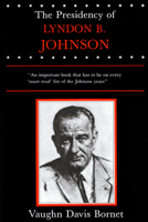 The Presidency of Lyndon B. Johnson 0700602372 Book Cover