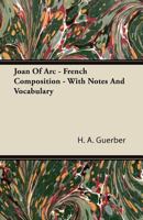 Joan of Arc: French Composition : With Notes and Vocabulary 1166021688 Book Cover