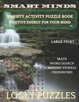 Smart Minds V4 Variety Activity Puzzle Book, Math, Word Search, Missing Vowels and Crossword: Positive Energy for Your Mind, Relax and Unwind. Great ... Mental Sharpness and Increasing Intellect) B09TF21M8R Book Cover
