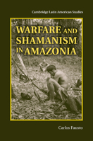 Warfare and Shamanism in Amazonia 1107449421 Book Cover