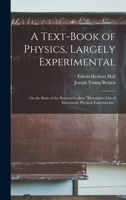 A Text-Book of Physics, Largely Experimental: On the Basis of the Harvard College Descriptive List of Elementary Physical Experiments. 1018391983 Book Cover