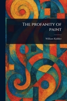 The Profanity of Paint 1023541580 Book Cover